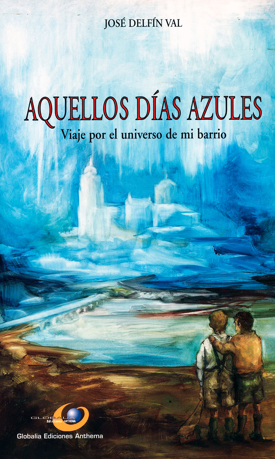 "AQUELLOS DÍAS AZULES: VIAJE POR EL UNIVERSO DE MI BARRIO"
