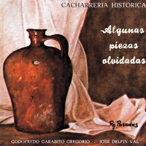 "CACHARRERIA HISTÓRICA. Algunas piezas olvidadas"