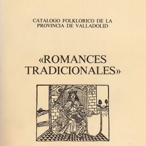 "CATÁLOGO FOLKLÓRICO DE LA PROVINCIA DE VALLADOLID. Volumen I"